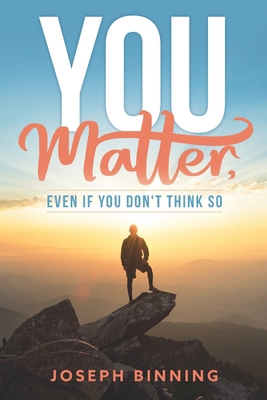 You MATTER, even if you don't think so B08FP9R589 Book Cover