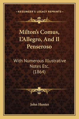 Milton's Comus, L'Allegro, And Il Penseroso: Wi... 116834784X Book Cover