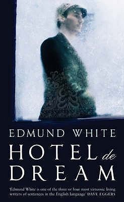 Hotel de Dream. Edmund White 0747590591 Book Cover