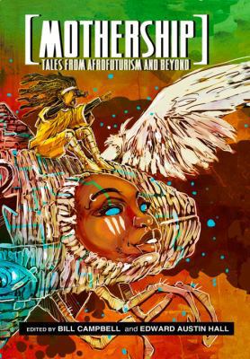 Mothership: Tales from Afrofuturism and Beyond 0989141160 Book Cover