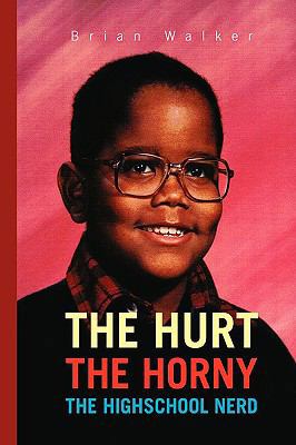 The Hurt the Horny the Highschool Nerd 1425769357 Book Cover