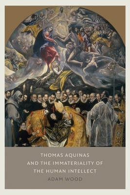 Thomas Aquinas on the Immateriality of the Huma... 0813240549 Book Cover