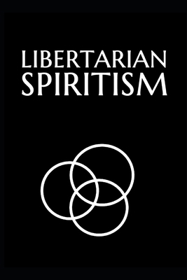 Libertarian Spiritism B0DHRK1JFV Book Cover