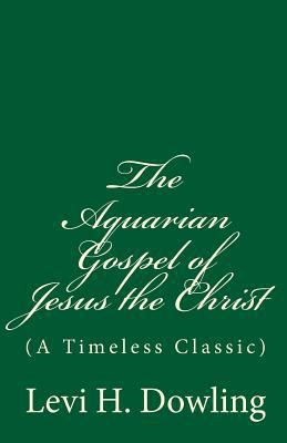 The Aquarian Gospel of Jesus the Christ: (a Tim... 1545318158 Book Cover