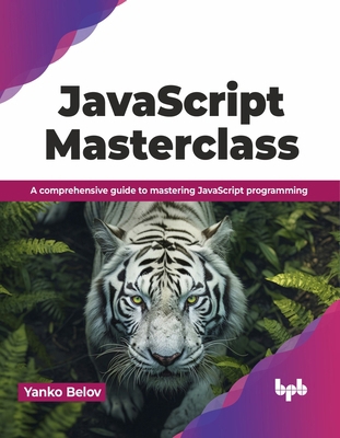 JavaScript Masterclass: A Comprehensive Guide t... 9355517076 Book Cover