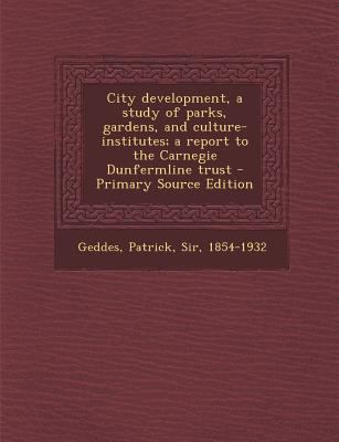 City Development, a Study of Parks, Gardens, an... 1293747548 Book Cover