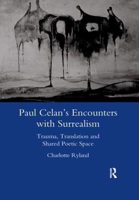 Paul Celan's Encounters with Surrealism: Trauma... 0367602865 Book Cover