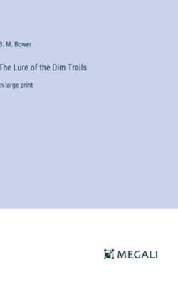 The Lure of the Dim Trails: in large print 338700513X Book Cover