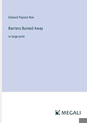 Barriers Burned Away: in large print 3387055161 Book Cover