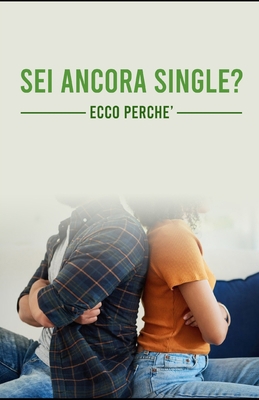 Sei ancora single? Ecco perché. [Italian] B095P63J45 Book Cover