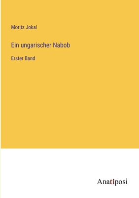 Ein ungarischer Nabob: Erster Band [German] 3382022028 Book Cover