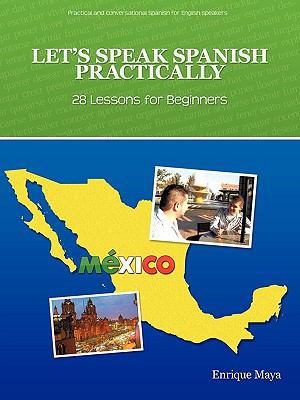 Let's Speak Spanish Practically: 28 Lessons for... 142691881X Book Cover