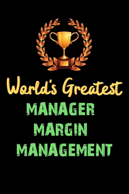 Paperback World's Greatest MANAGER MARGIN MANAGEMENT - Funny Gifts For MANAGER MARGIN MANAGEMENT Notebook And Journal Gift Ideas: Lined Notebook / Journal Gift, 120 Pages, 6x9, Soft Cover, Matte Finish Book