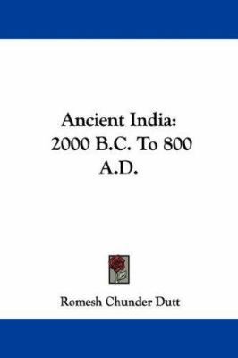 Ancient India: 2000 B.C. To 800 A.D. 1432547984 Book Cover