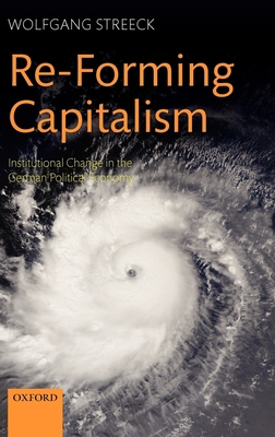 Re-Forming Capitalism: Institutional Change in ... 0199556776 Book Cover