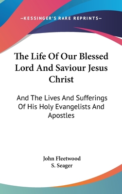 The Life Of Our Blessed Lord And Saviour Jesus ... 0548345600 Book Cover