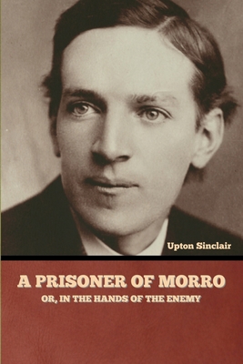 A Prisoner of Morro; Or, In the Hands of the Enemy B0BHL5XC95 Book Cover