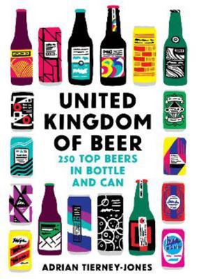 United Kingdom of Beer: 250 top beers in bottle... 185249378X Book Cover
