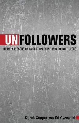 Unfollowers: Unlikely Lessons on Faith from Tho... 0898277434 Book Cover