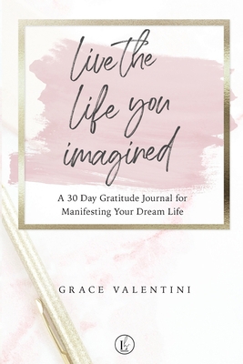 Live The Life You Imagined: A 30 Day Gratitude ...            Book Cover