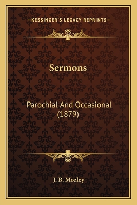 Sermons: Parochial And Occasional (1879) 116403670X Book Cover