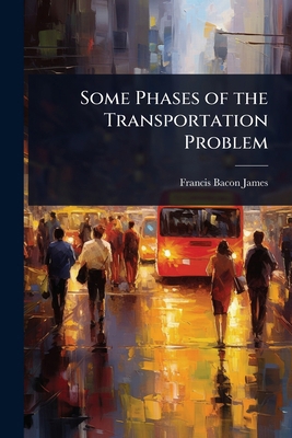 Some Phases of the Transportation Problem 1023609568 Book Cover