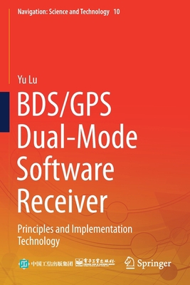 Bds/GPS Dual-Mode Software Receiver: Principles... 9811610770 Book Cover