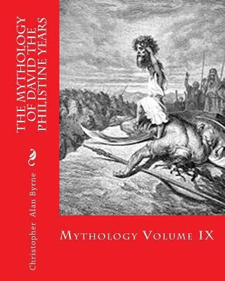 The Mythology of David the Philistine Years: My... 1456398873 Book Cover