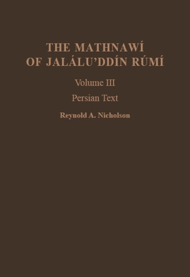 The Mathnawí of Jalálu&#702;ddín Rúmí: Volume 3... 0906094259 Book Cover