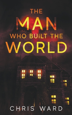 The Man Who Built the World B09KT37F9J Book Cover