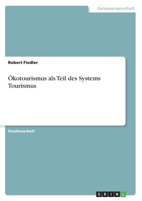 Ökotourismus als Teil des Systems Tourismus [German] 3640783727 Book Cover