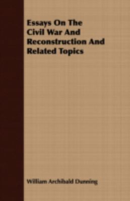 Essays on the Civil War and Reconstruction and ... 1408661861 Book Cover