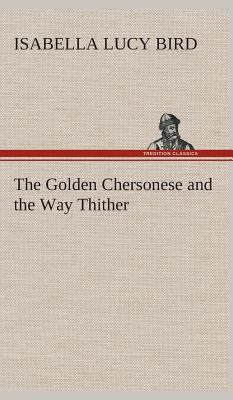 The Golden Chersonese and the Way Thither 3849523594 Book Cover