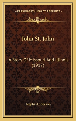 John St. John: A Story Of Missouri And Illinois... 1166231313 Book Cover