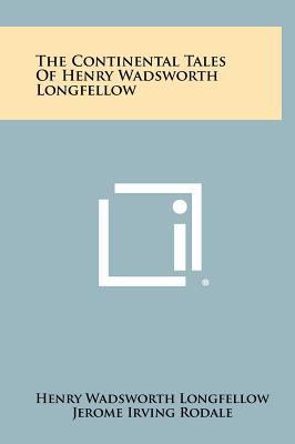 The Continental Tales of Henry Wadsworth Longfe... 1258281309 Book Cover