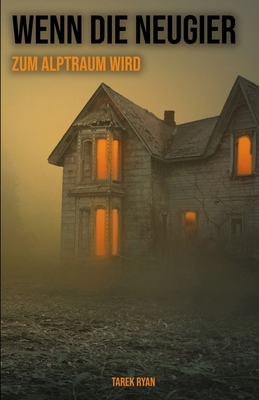 Wenn die Neugier zum Alptraum wird [German] B0CRDY51KP Book Cover