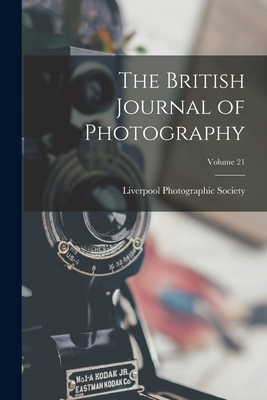 The British Journal of Photography; Volume 21 1016572840 Book Cover