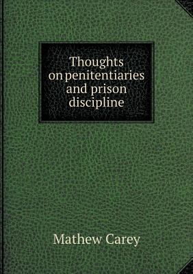 Thoughts on penitentiaries and prison discipline 5518819838 Book Cover