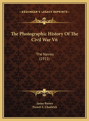 The Photographic History Of The Civil War V6: T... 1169765831 Book Cover