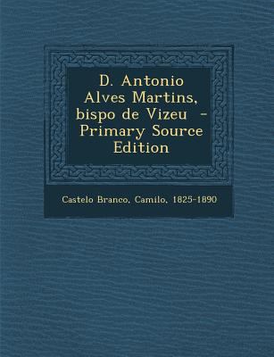 D. Antonio Alves Martins, Bispo de Vizeu [Portuguese] 129486131X Book Cover