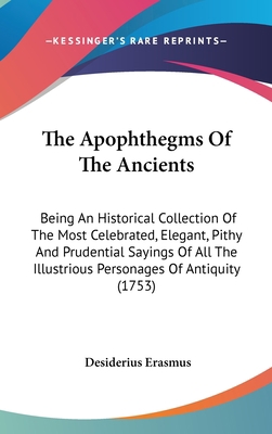 The Apophthegms Of The Ancients: Being An Histo... 1436529409 Book Cover