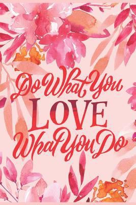 Do What You Love What You Do 1793201218 Book Cover