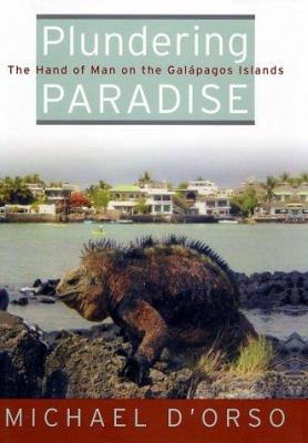 Plundering Paradise: The Hand of Man on the Galápagos Islands