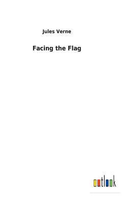 Facing the Flag 3732623807 Book Cover