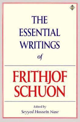 The Essential Writings of Frithjof Schuon 1852302607 Book Cover