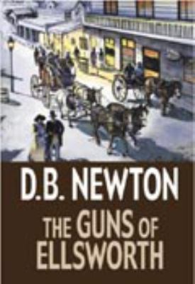 The Guns of Ellsworth [Large Print] 1585473839 Book Cover