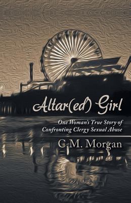 Altar(ed) Girl: One Woman's True Story of Confr... 1452588910 Book Cover