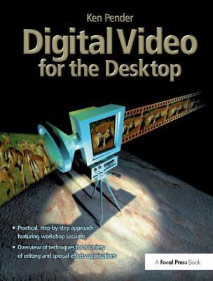Digital Video for the Desktop 1138403199 Book Cover