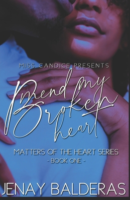Mend My Broken Heart: Matters of The Heart Seri... B085KRP6SS Book Cover
