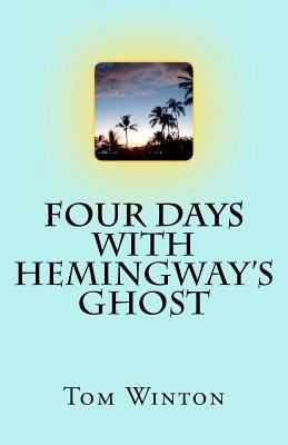 Four Days with Hemingway's Ghost 1478160586 Book Cover